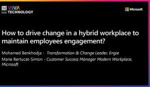 17th June - 11h30-11h50 - FR_EN - How to drive change in a hybrid workplace to maintain  employees engagement  ? - VIVATECHNOLOGY