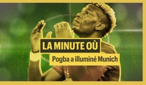 La minute où : Paul Pogba a illuminé Munich