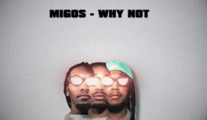 Migos - Why Not
