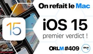 iOS 15, premier verdict ! | ORLM-409