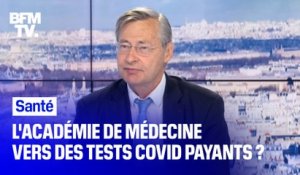 Pourquoi l'Académie de médecine préconise-t-elle des tests Covid payants ?