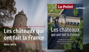 Hors-série - Les châteaux qui ont fait la France