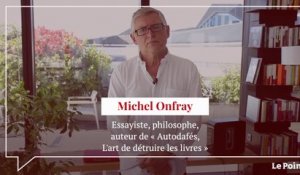 « Autodafés, l'art de détruire les livres », la série d'été de Michel Onfray