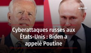 Cyberattaques russes aux États-Unis : Biden a appelé Poutine