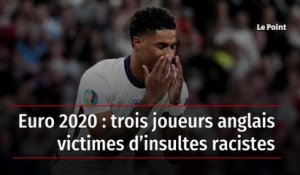 Euro 2020 : trois joueurs anglais victimes d’insultes racistes