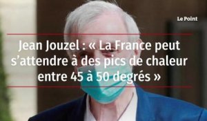 Jean Jouzel : « La France peut s’attendre à des pics de chaleur entre 45 à 50 degrés »