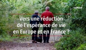Vers une réduction de l’espérance de vie en Europe et en France ?