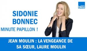 Jean Moulin : la vengeance de sa sœur, Laure Moulin
