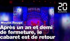 Moulin Rouge: Après un an et demi de fermeture, le cabaret est de retour !