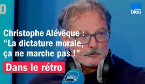 Christophe Alévêque : "La dictature morale, ça ne marche pas"