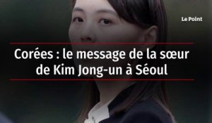 Corées : le message de la sœur de Kim Jong-un à Séoul