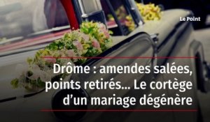 Drôme : amendes salées, points retirés… Le cortège d’un mariage dégénère