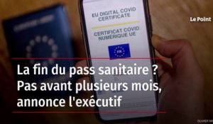 La fin du pass sanitaire ? Pas avant plusieurs mois, annonce l'exécutif