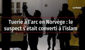 Tuerie à l’arc en Norvège : le suspect s’était converti à l’islam