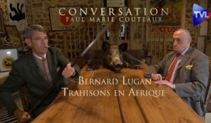 Les Conversations de Paul-Marie Coûteaux avec Bernard Lugan (3ème partie) : Trahisons en Afrique