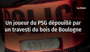 Un joueur du PSG dépouillé par un travesti du bois de Boulogne