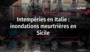 Intempéries en Italie : inondations meurtrières en Sicile