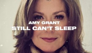 Amy Grant - Still Can't Sleep (Lyric Video)