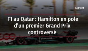 F1 au Qatar : Hamilton en pole d’un premier Grand Prix controversé