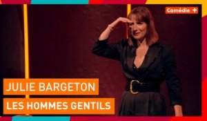 Julie Bargeton : Les hommes gentils - Woman is coming - Comédie+
