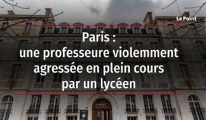 Paris : une professeure violemment agressée en plein cours par un lycéen
