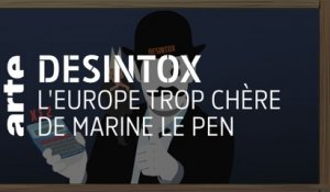 L'Europe trop chère de Marine Le Pen | Désintox | ARTE