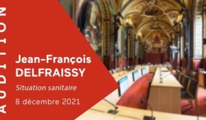 Audition du Pr Jean-François DELFRAISSY, président du Conseil scientifique (08/12/2021)