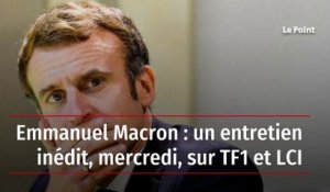 Emmanuel Macron : un entretien inédit, mercredi, sur TF1 et LCI