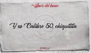 Calibre 50 - Amor Del Bueno