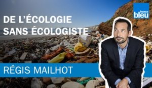 Régis Mailhot : de l'écologie sans écologiste