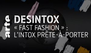 « Fast Fashion » : l’intox prête-à-porter | Désintox | ARTE