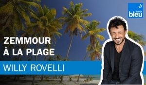 Zemmour à la plage - Le billet de Willy Rovelli