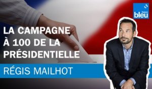 Régis Mailhot : La campagne à 100 jours de la présidentielle