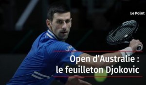 Open d’Australie : le feuilleton Djokovic
