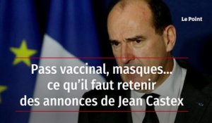 Pass vaccinal, masques… ce qu’il faut retenir des annonces de Jean Castex