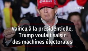 Vaincu à la présidentielle, Trump voulait saisir des machines électorales