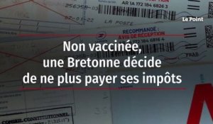 Non vaccinée, une Bretonne décide de ne plus payer ses impôts