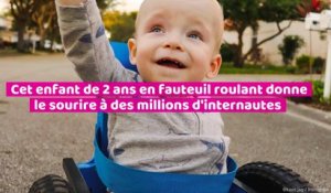 Cet enfant de 2 ans en fauteuil roulant donne le sourire à des millions d’internautes