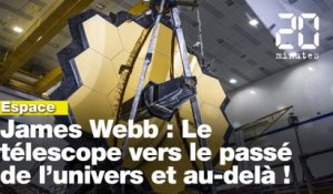 James Webb : Le télescope spatial vers le passé et au-delà