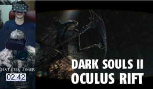Un joueur termine Dark Souls 2 avec l'Oculus Rift