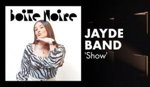 Jayde Band (Show) | Boite Noire