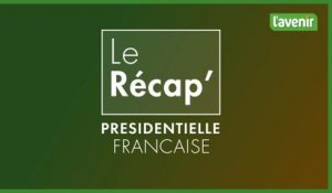 Le Récap - Présidentielle française : la semaine des candidats à l'élection présidentielle française - E01