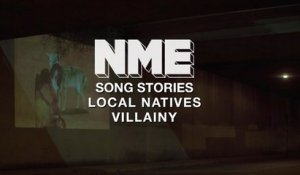 Song Stories: Local Natives - How We wrote 'Villainy'