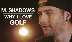 Why I Love: Avenged Sevenfold's M. Shadows on his passion for Golf