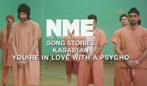 Song Stories: Kasabian, 'You're In Love With a Psycho'