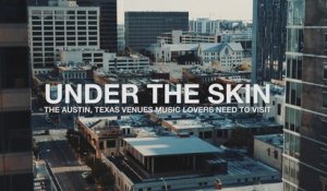 Under the Skin: the Austin, Texas venues music-lovers need to visit