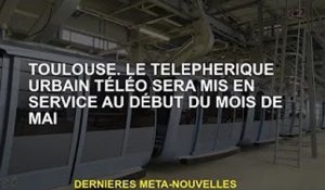 Toulouse. Le téléphérique Téléo city sera opérationnel début mai