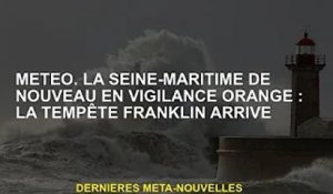 prévisions météorologiques. Sea Seine repasse en alerte orange : la tempête Franklin approche