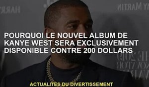Pourquoi le nouvel album de Kanye West sera disponible en exclusivité pour 200 $