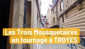Tournage : avec « Les Trois Mousquetaires », Troyes va revenir au XVIIe siècle